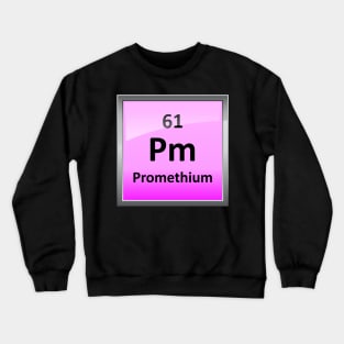 Promethium Periodic Table Element Symbol Crewneck Sweatshirt